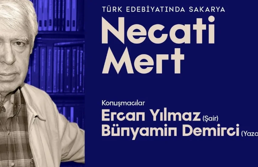 Sakarya’nın ve Türk Edebiyatının önemli ismi Necati Mert OSM’de konuşulacak